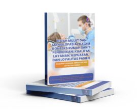 Bedah Mulut dan Maksilofasial dalam Konteks Rumah Sakit Pendidikan: Kualitas Layanan, Kepuasan, dan Loyalitas Pasien
